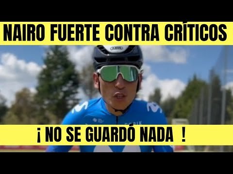 Nairo Quintana HABLO FUERTE CONTRA QUIENES TRATAN DE ACABARLO NO