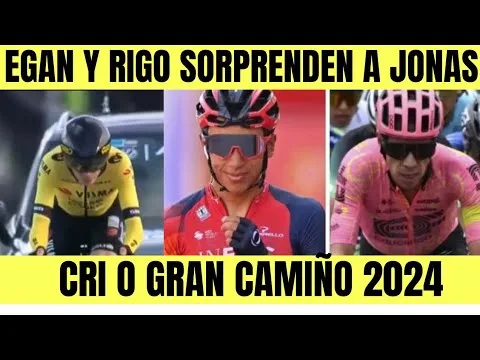 CRONO O GRAN CAMINO 2024 COMPLETO EGAN Bernal y RIGO