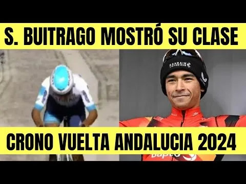 RESUMEN 1 ETAPA VUELTA A ANDALUCIA 2024 CRI Santi BUITRAGO