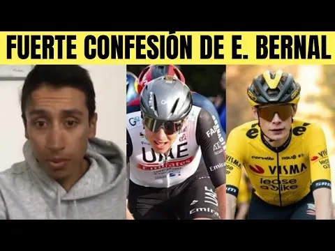 Egan Bernal HACE DURA CONFESION SOBRE TADEJ POGACAR Y JONAS