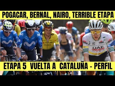 Nairo Quintana POGACAR BERNAL TERRIBLE ETAPA 5 VUELTA A CATALUNA
