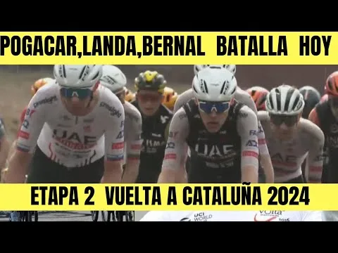 RESUMEN ETAPA 2 VUELTA A CATALUNA 2024 POGACAR LANDA BERNAL