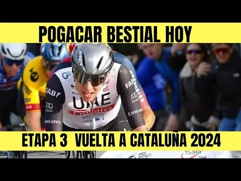 RESUMEN ETAPA 3 VUELTA A CATALUNA 2024 Tadej POGACAR BRUTAL