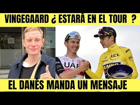 Jonas VINGEGAARD ¿ ESTARA EN EL TOUR EL DANES MANDA