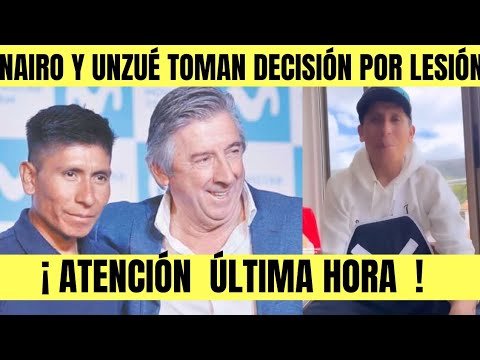 Nairo Quintana y Eusebio UNZUE TOMAN IMPORTANTE DECISION POR LESION