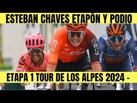 RESUMEN 1 ETAPA TOUR DE LOS ALPES 2024 ESTEBAN CHAVES