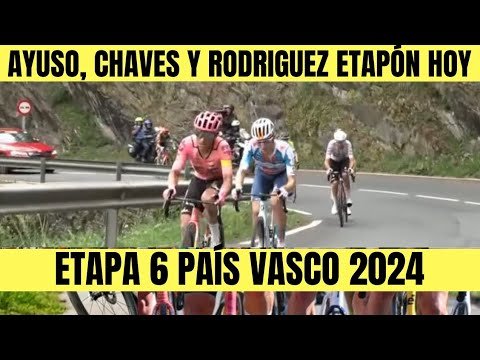 RESUMEN 6 ETAPA VUELTA AL PAIS VASCO 2024 Esteban CHAVES