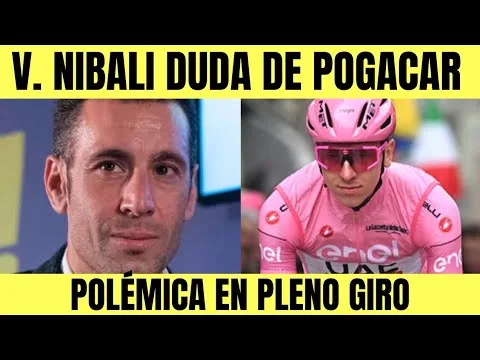 Tadej Pogacar VICENZO NIBALI DUDA DEL ACTUAL LIDER DEL GIRO