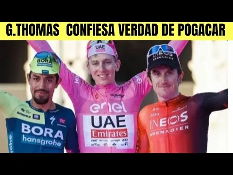 Tadej Pogacar GERAINT THOMAS CONFIESA GRAN VERDAD DEL CAMPEON DEL