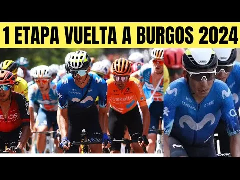 RESUMEN 1 ETAPA VUELTA A BURGOS 2024 NAIRO Quintana y