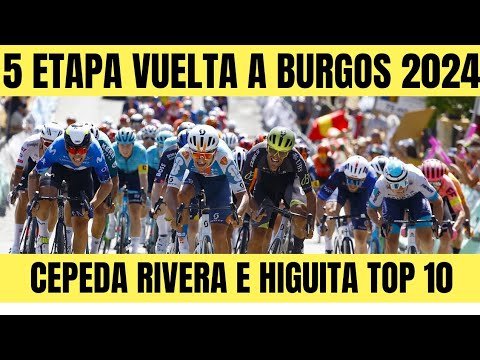 RESUMEN 5 ETAPA VUELTA A BURGOS 2024 Jeferson CEPEDA sergio