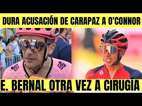 Richard CARAPAZ LANZA DURA ACUSACION A BEN OCONNOR Y SU