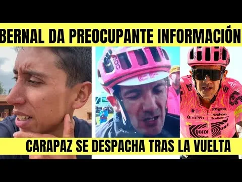 Egan Bernal HABLO Y DEJO PREOCUPANTE INFORMACION Richard Carapaz
