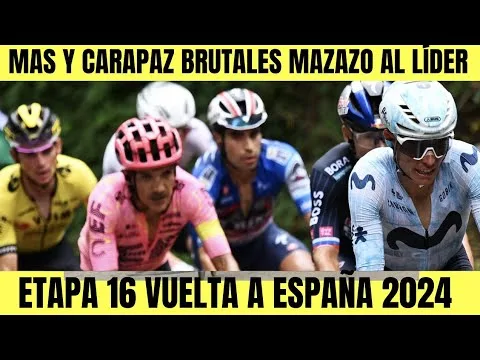 RESUMEN 16 ETAPA VUELTA A ESPANA 2024 Richard Carapaz y