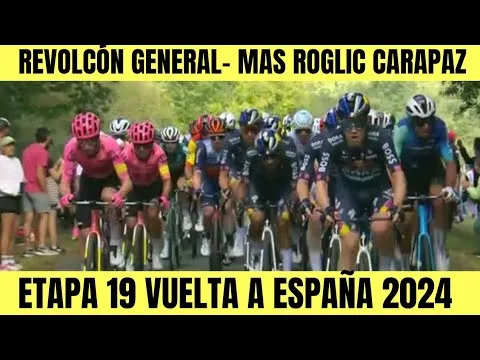 RESUMEN 19 ETAPA VUELTA A ESPANA 2024 REVOLCON EN LA