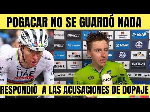 Tadej Pogacar RESPONDIO MOLESTO SOBRE LAS ACUSACIONES DE DOPAJE ¿