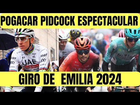 Tadej Pogacar Tom Pidcock ESPECTACULAR GIRO DEL EMILIA 2024 RESUMEN